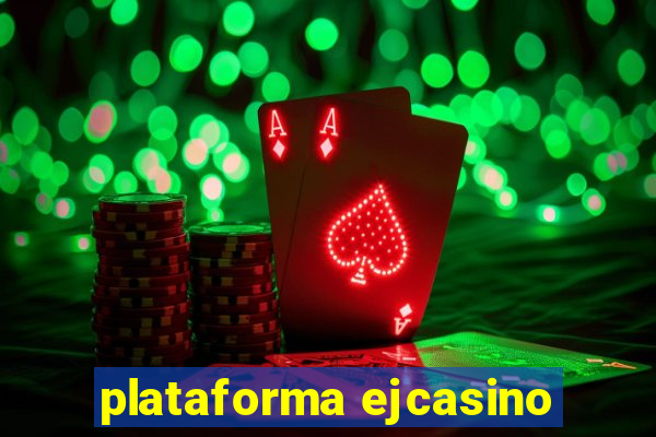 plataforma ejcasino